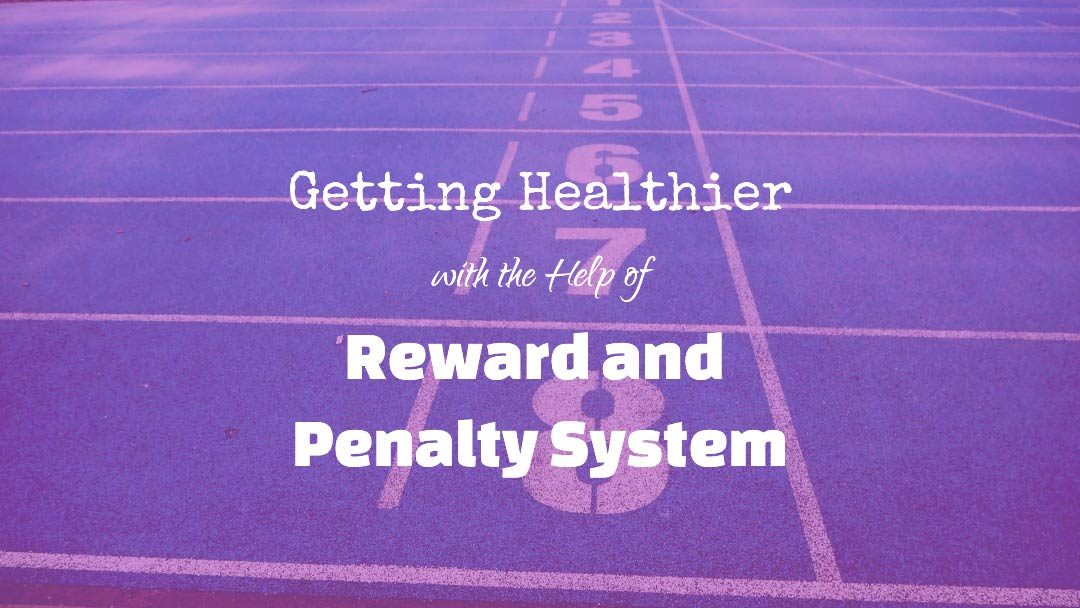 Getting Healthier with the Help of Reward and Penalty System
